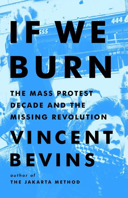 Bevins, V: If We Burn, Vincent Bevins - Gebonden - 9781541788978