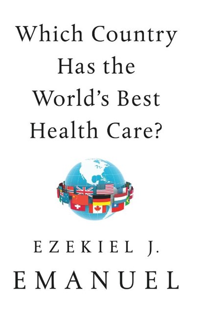 Which Country Has the World's Best Health Care?, Ezekiel J. Emanuel - Paperback - 9781541797758