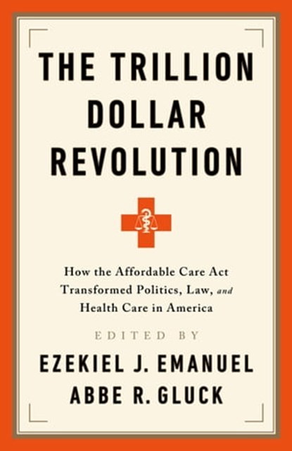 The Trillion Dollar Revolution, Abbe R. Gluck ; Ezekiel J. Emanuel - Ebook - 9781541797772