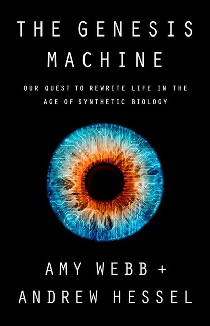 The Genesis Machine, Amy Webb ; Andrew Hessel - Gebonden - 9781541797918