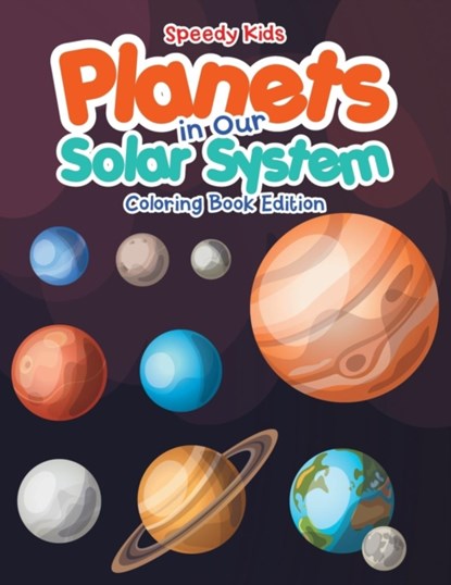 Planets in Our Solar System - Coloring Book Edition, Speedy Kids - Paperback - 9781541909434