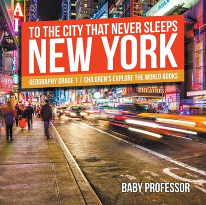 To The City That Never Sleeps, Baby Professor - Paperback - 9781541913912