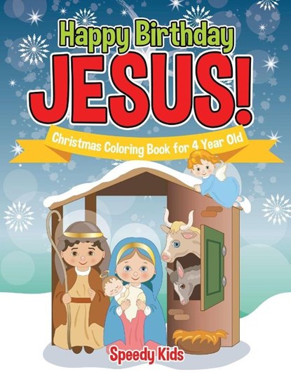 Happy Birthday Jesus! Christmas Coloring Book for 4 Year Old, Speedy Kids - Paperback - 9781541935105