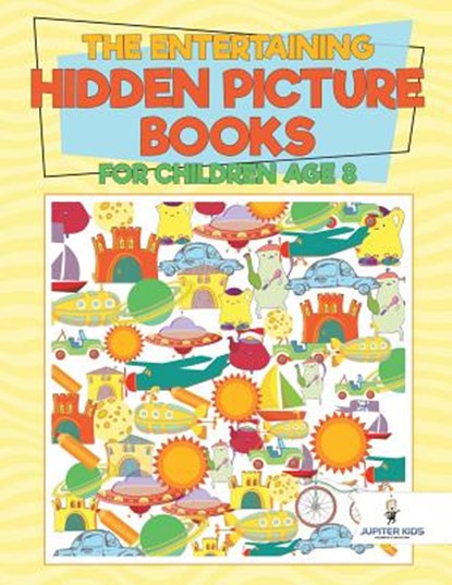 The Entertaining Hidden Picture Books for Children Age 8, Jupiter Kids - Paperback - 9781541936225