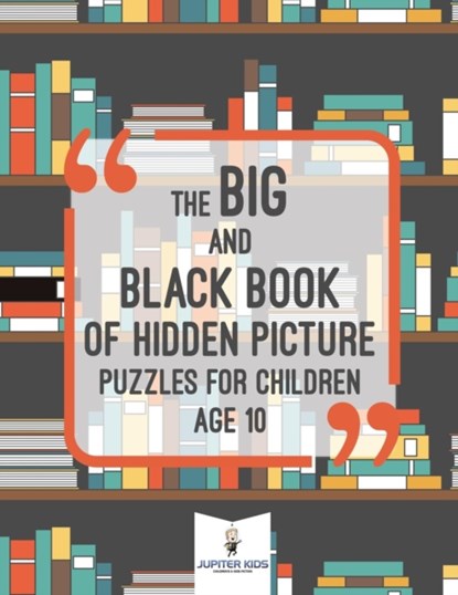 The Big and Black Book of Hidden Picture Puzzles for Children Age 10, Jupiter Kids - Paperback - 9781541936294