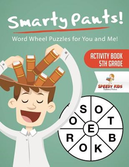 Smarty Pants! Word Wheel Puzzles for You and Me! Activity Book 5th Grade, Speedy Kids - Paperback - 9781541936904