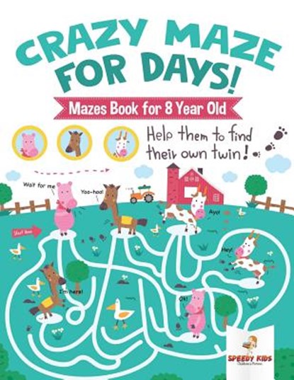 Crazy Maze for Days! Mazes Book for 8 Year Old, Speedy Kids - Paperback - 9781541937154