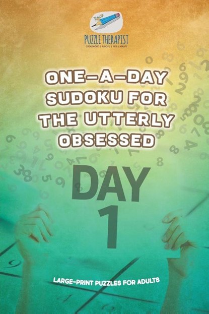 One-a-Day Sudoku for the Utterly Obsessed Large-Print Puzzles for Adults, Puzzle Therapist - Paperback - 9781541941687