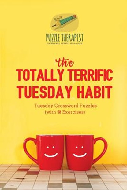 The Totally Terrific Tuesday Habit Tuesday Crossword Puzzles (with 50 Exercises), Puzzle Therapist - Paperback - 9781541943889