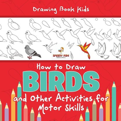 Drawing Book Kids. How to Draw Birds and Other Activities for Motor Skills. Winged Animals Coloring, Drawing and Color by Number, Jupiter Kids - Paperback - 9781541948082