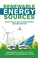 Renewable Energy Sources - Wind, Solar and Hydro Energy Revised Edition - Baby Professor - 9781541968295