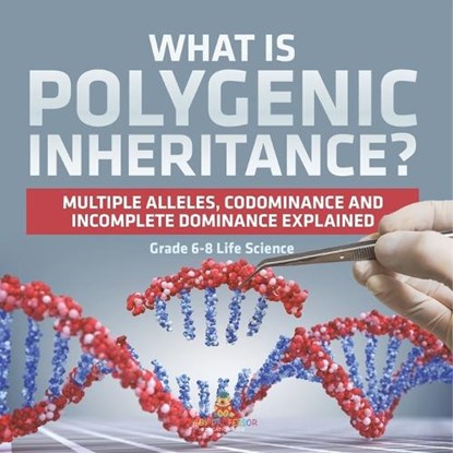 Baby: What is Polygenic Inheritance? Multiple Alleles, Codom, Baby - Paperback - 9781541991040