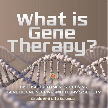 Baby: What is Gene Therapy? Disease Treatments, Cloning, Gen, Baby - Paperback - 9781541991064