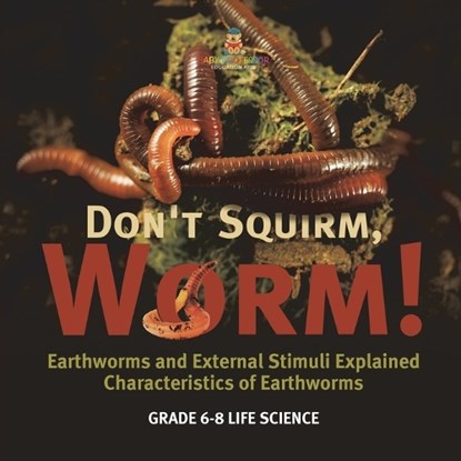 Baby: Don't Squirm Worm! Earthworms and External Stimuli Exp, Baby - Paperback - 9781541991293