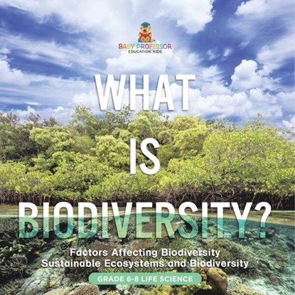 Baby: What is Biodiversity? Factors Affecting Biodiversity S, Baby - Paperback - 9781541991484