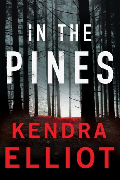 In the Pines, Kendra Elliot - Paperback - 9781542006781