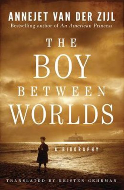 The Boy Between Worlds, Annejet Zijl ; Kristen Gehrman - Gebonden - 9781542007313