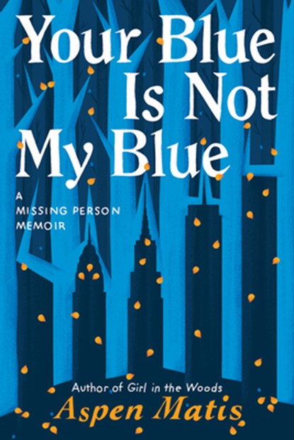 Your Blue Is Not My Blue, Aspen Matis - Paperback - 9781542007917