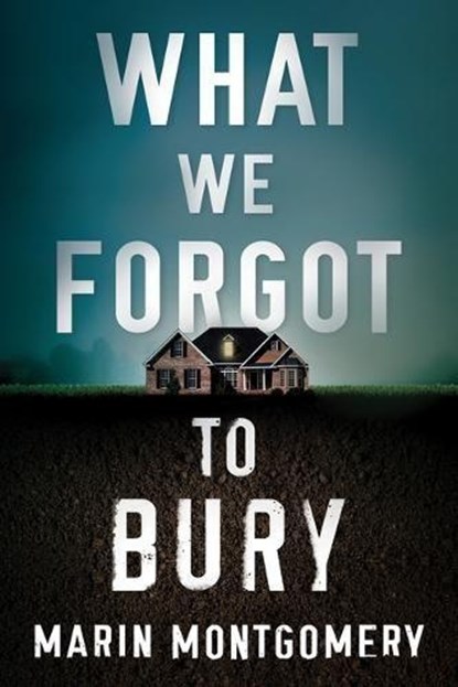 What We Forgot to Bury, MONTGOMERY,  Marin - Paperback - 9781542017640