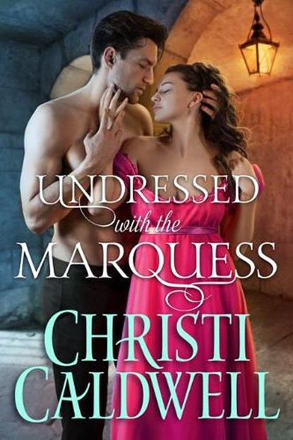 Undressed with the Marquess, Christi Caldwell - Paperback - 9781542021364