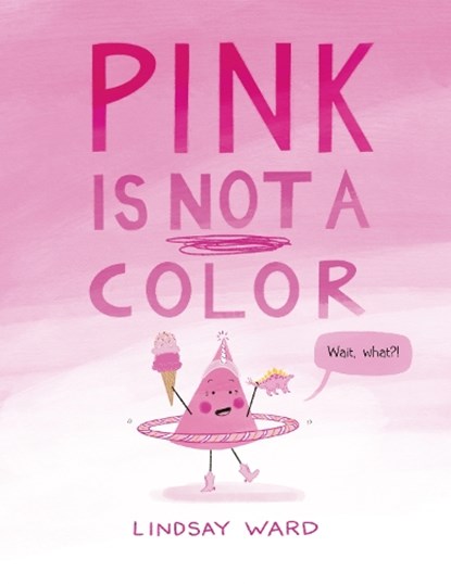 Pink Is Not a Color, Lindsay Ward - Gebonden - 9781542026864