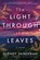 The Light Through the Leaves, Glendy Vanderah - Gebonden - 9781542028103