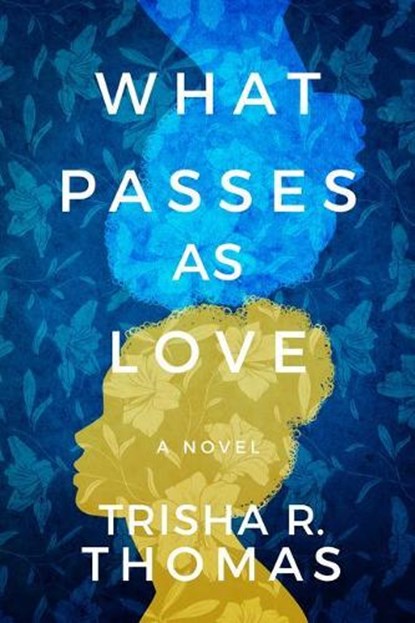 What Passes as Love, Trisha R. Thomas - Paperback - 9781542030601