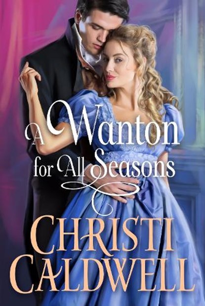 A Wanton for All Seasons, Christi Caldwell - Paperback - 9781542032148