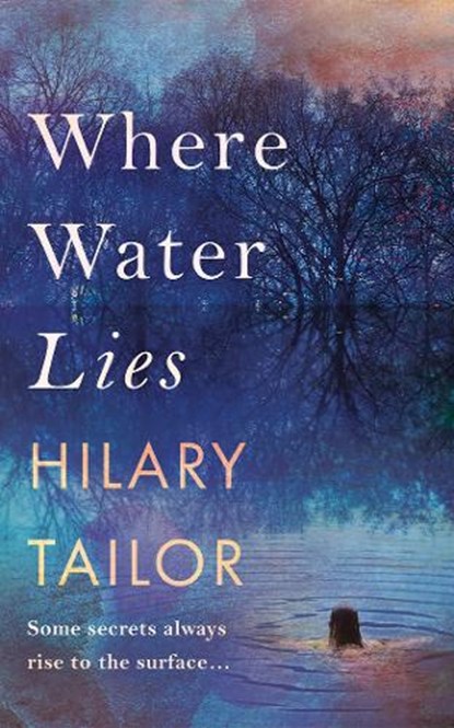 Where Water Lies, Hilary Tailor - Paperback - 9781542036597
