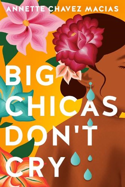 Big Chicas Don't Cry, Annette Chavez Macias - Paperback - 9781542039291