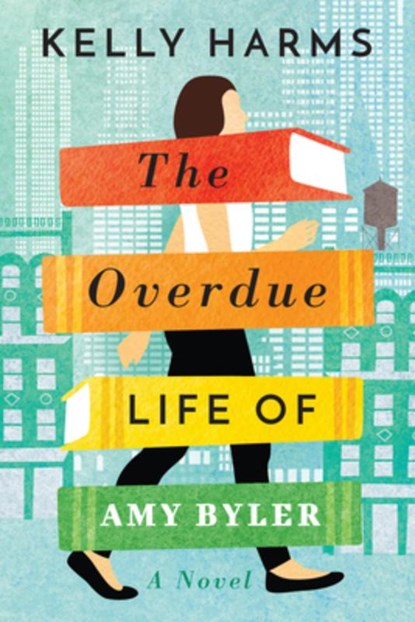 The Overdue Life of Amy Byler, Kelly Harms - Paperback - 9781542040570