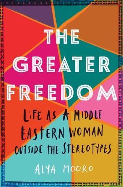 The Greater Freedom, Alya Mooro - Paperback - 9781542041218