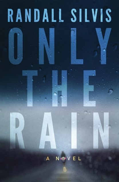Only the Rain, SILVIS,  Randall - Paperback - 9781542045742