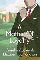 A Matter of Loyalty | Audley, Anselm ; Edmondson, Elizabeth | 