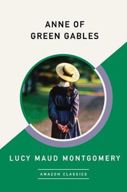 Anne of Green Gables (AmazonClassics Edition), Lucy Maud Montgomery - Paperback - 9781542047661