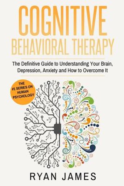 Cognitive Behavioral Therapy, Dr Ryan James - Paperback - 9781542346986