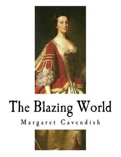 The Blazing World, CAVENDISH,  Margaret - Paperback - 9781542353632