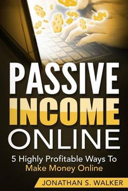 Passive Income Online, WALKER,  Jonathan S. - Paperback - 9781542364164