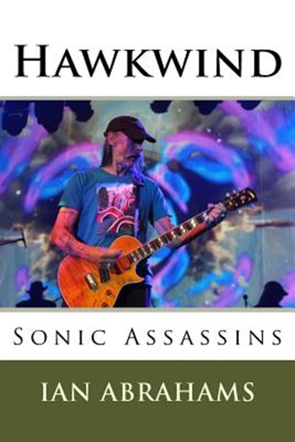 Hawkwind: Sonic Assassins, Ian Abrahams - Paperback - 9781542379038