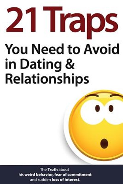 21 Traps You Need to Avoid in Dating & Relationships, Brian Keephimattracted - Paperback - 9781542519038