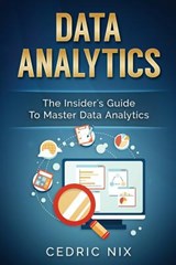Data Analytics: The Insider's Guide to Master Data Analytics (Business Intelligence and Data Science - Leverage and Integrate Data Ana - Writers International Publishing - 9781542631501