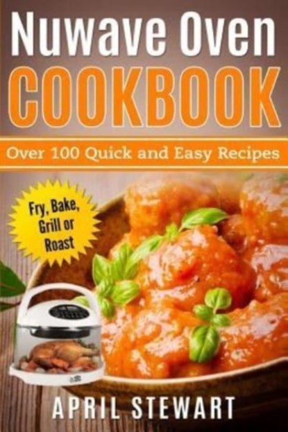 Nuwave Oven Cookbook, April Stewart - Paperback - 9781542694155