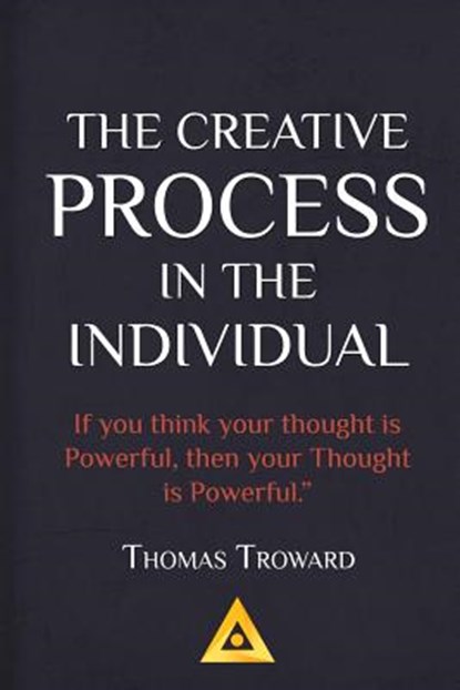 Thomas Troward - The Creative Process in the Individual: How to work with your own Creative Genius, Thomas Troward - Paperback - 9781542701303