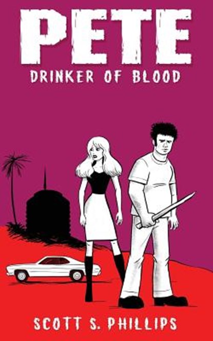 Pete, Drinker of Blood, PHILLIPS,  Scott S. - Paperback - 9781542820776
