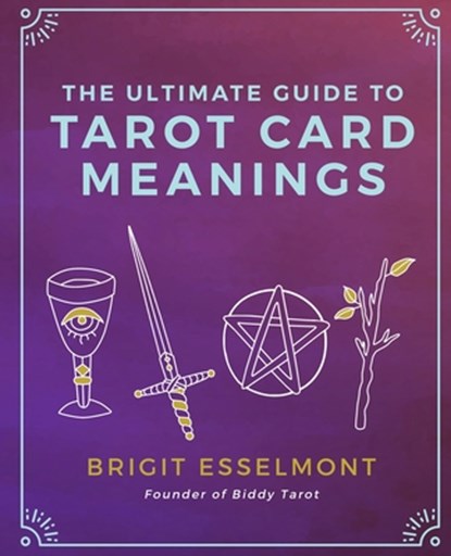 The Ultimate Guide to Tarot Card Meanings, ESSELMONT,  Brigit - Paperback - 9781542993401