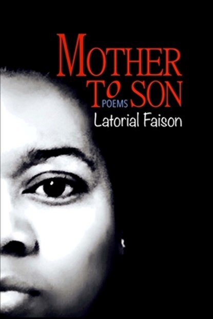Mother to Son: Poems, Latorial Faison - Paperback - 9781543025118