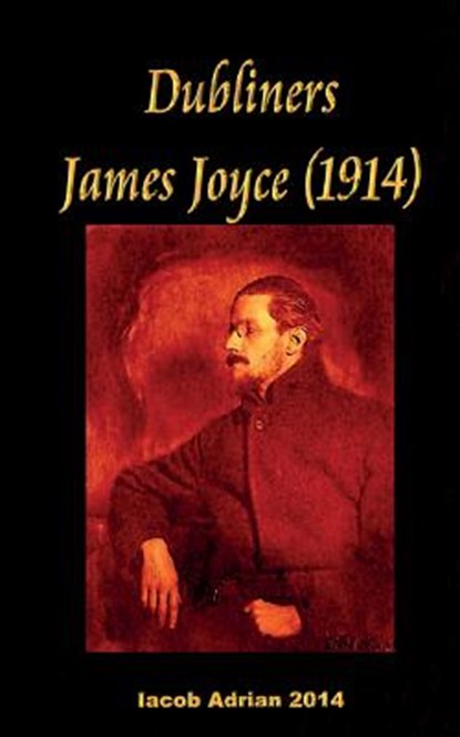 Dubliners James Joyce (1914), Iacob Adrian - Paperback - 9781543043433