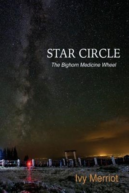 Star Circle: The Bighorn Medicine Wheel, Bill Matthews - Paperback - 9781543122190