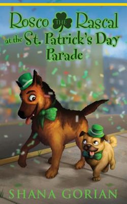 Rosco the Rascal at the St. Patrick's Day Parade, Shana Gorian - Paperback - 9781543135411