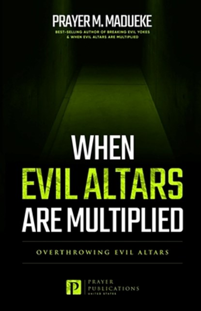 When Evil Altars are Multiplied, Prayer M Madueke - Paperback - 9781543156874